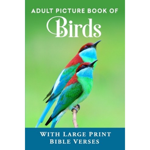 (영문도서) Adult Picture Book of Birds: With Large Print Bible Verses Paperback, Independently Published, English, 9798325524981