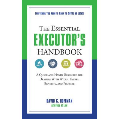The Essential Executor''s Handbook: A Quick and Handy Resource for Dealing with Wills Trusts Benefi... Paperback, Career Press