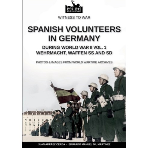 (영문도서) Spanish volunteers in Germany during World War II - Vol. 1 Paperback, Soldiershop, English, 9791255891192