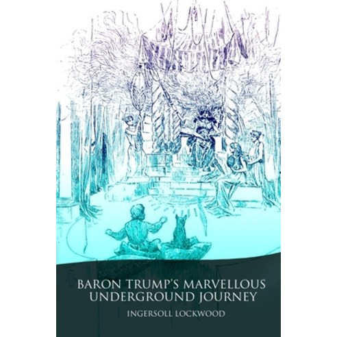 (영문도서) Baron Trump''s Marvellous Underground Journey Paperback, Independently Published, English, 9798634703787