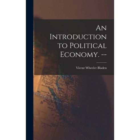 (영문도서) An Introduction to Political Economy. -- Hardcover, Hassell Street Press, English, 9781014132741