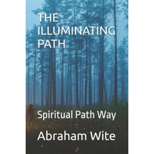 (영문도서) The Illuminating Path: Spiritual Path Way Paperback, Independently Published, English, 9798329120981