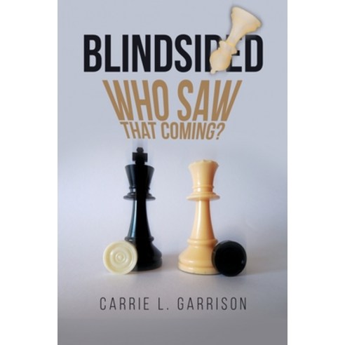 (영문도서) Blindsided: Who Saw That Coming? Paperback, Dorrance Publishing Co., English, 9798887291703