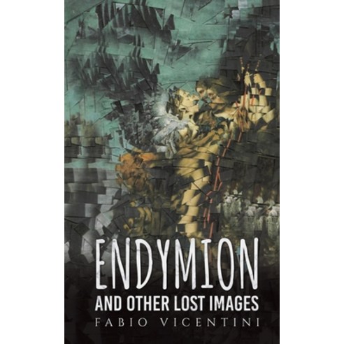 Endymion and Other Lost Images Paperback, Austin Macauley, English, 9781528993579