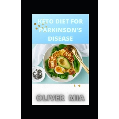 Keto Diet for Parkinson''s Disease: Preventing and Treating Parkinson''s Disease With Keto Diet Paperback, Independently Published, English, 9798719494845