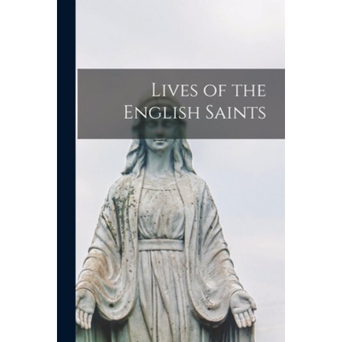(영문도서) Lives of the English Saints Paperback, Legare Street Press, 9781016658997
