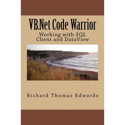 VB.NET Code Warrior: Working with SQL Client and Dataview Paperback, Createspace Independent Pub..., English, 9781720543671