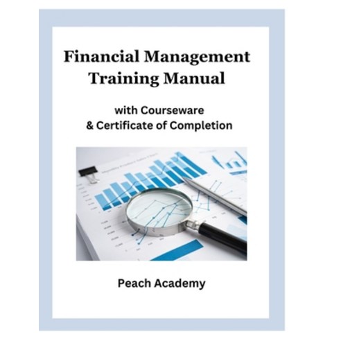 (영문도서) Financial Management Training Manual with Courseware & Certificate of Completion Paperback, Independently Published, English, 9798870419305
