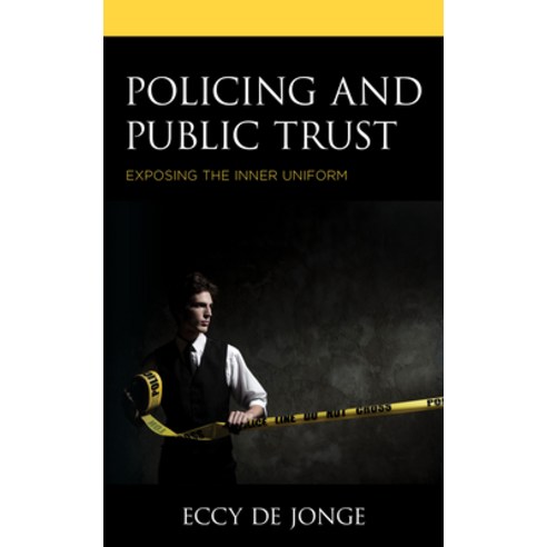 Policing and Public Trust: Exposing the Inner Uniform Hardcover, Rowman & Littlefield Publishers
