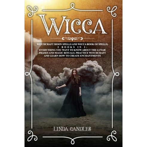Wicca: Witchcraft Moon Spells and Wicca Book of Spells 2 books in 1: Everything You Want to Know Ab... Paperback, Independently Published