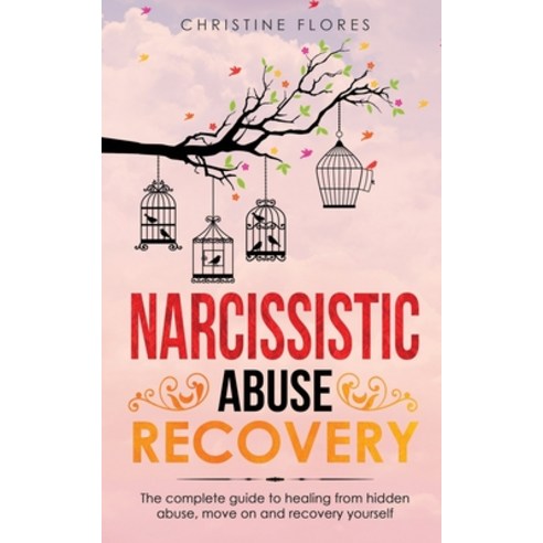 Narcissistic Abuse Recovery: The Complete Guide to Healing from Hidden Abuse Move on and Recovery Y... Paperback, Independently Published, English, 9798728847618