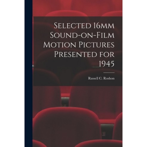 (영문도서) Selected 16mm Sound-on-Film Motion Pictures Presented for 1945 Paperback, Hassell Street Press, English, 9781014672520