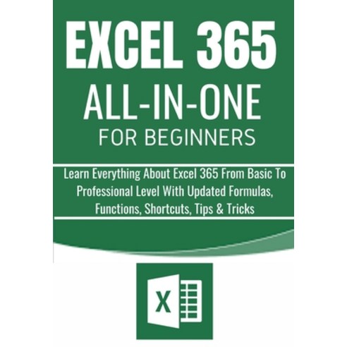 EXCEL 365 All-In-One For Beginners: Learn Everything About Excel 365 From Basic To Professional Leve... Paperback, Independently Published, English, 9798719914886