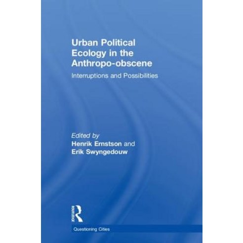 Urban Political Ecology in the Anthropo-obscene: Interruptions and Possibilities Hardcover, Routledge, English, 9781138629189