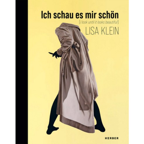 (영문도서) Lisa Klein: I Look Until It Looks Beautiful Hardcover, Kerber Verlag, English, 9783735608086