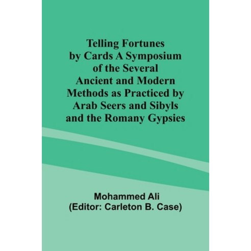 (영문도서) Telling Fortunes by Cards A Symposium of the Several Ancient and Modern Methods as Practiced ... Paperback, Alpha Edition, English, 9789357977517