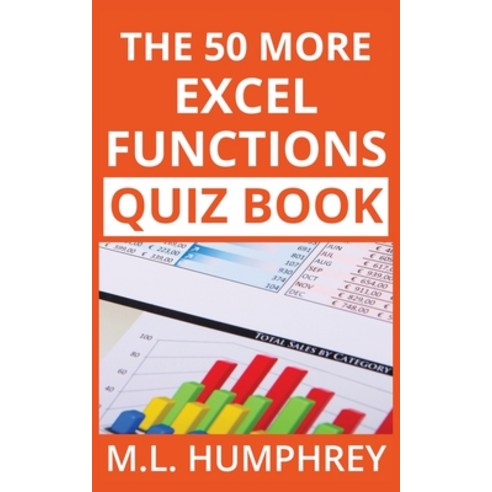 The 50 More Excel Functions Quiz Book Paperback, M.L. Humphrey, English, 9781950902088