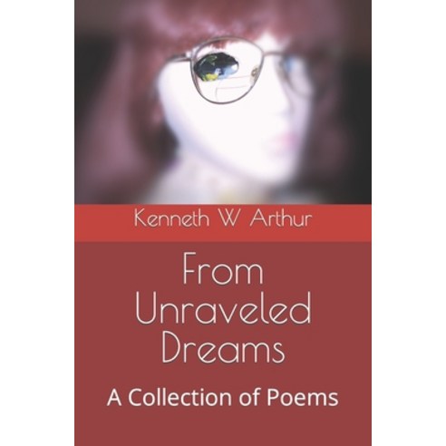 (영문도서) From Unraveled Dreams: A Collection of Poems Paperback, Independently Published, English, 9798373429054