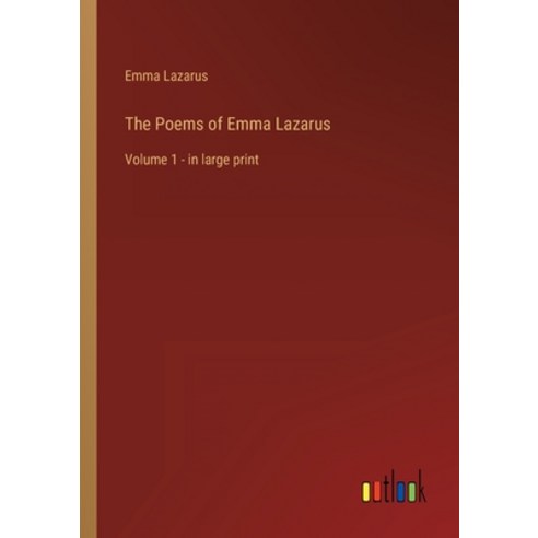 (영문도서) The Poems of Emma Lazarus: Volume 1 - in large print Paperback, Outlook Verlag, English, 9783368325367