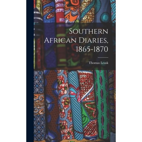 (영문도서) Southern African Diaries 1865-1870 Hardcover, Hassell Street Press, English, 9781013927799