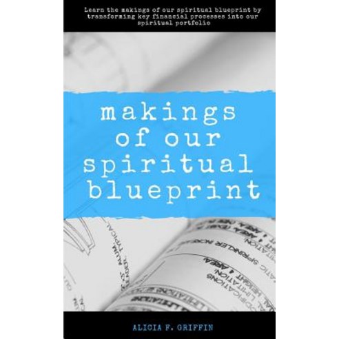 Makings of Our Spiritual Blueprint Paperback, Blurb, English, 9780368595837