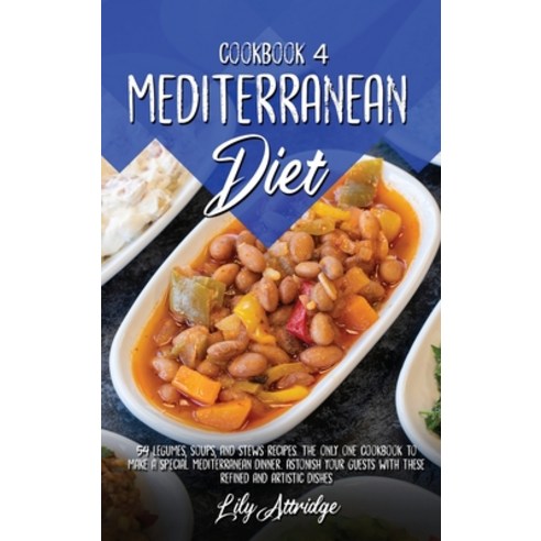 Mediterranean diet cookbook 4: 54 Legumes soups and stews recipes. The only one cookbook to make a... Hardcover, Phormictopus Ltd, English, 9781914412073