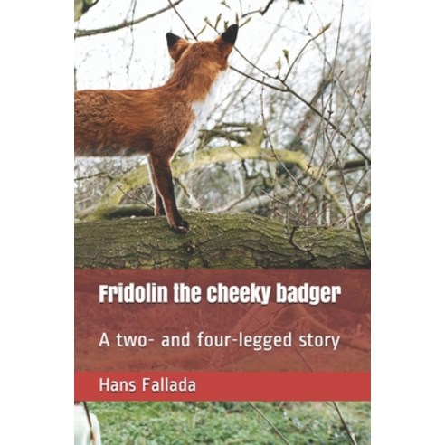 Fridolin the cheeky badger: A two- and four-legged story Paperback, Independently Published, English, 9798744175795