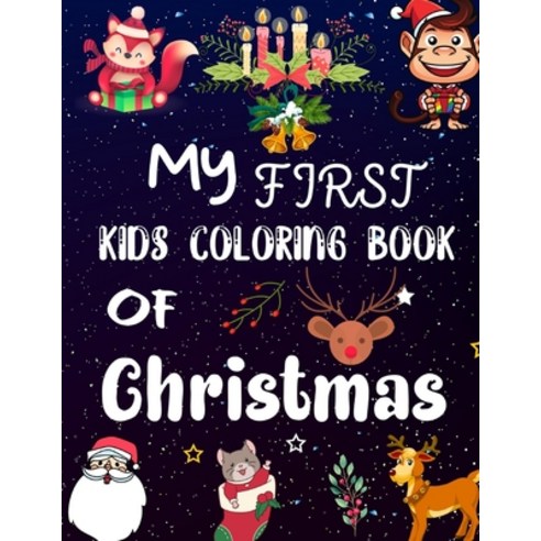 My First Kids Coloring Book Of Christmas: A Cute Coloring Book with Fun Easy and Relaxing Designs ... Paperback, Independently Published