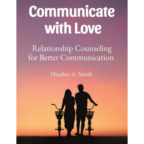 (영문도서) Communicate with Love: Relationship Counseling for Better Communication Paperback, Sascha Association, English, 9781835914281
