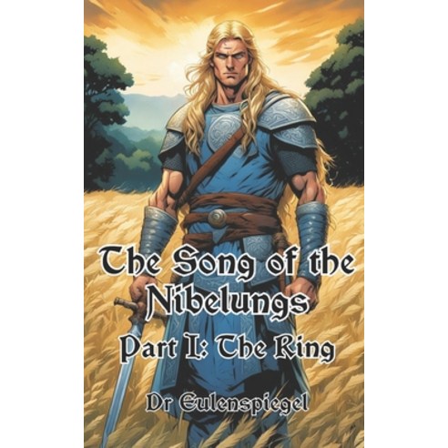 (영문도서) The Song of the Nibelungs: Part I: The Ring Paperback, Independently Published, English, 9798883682352