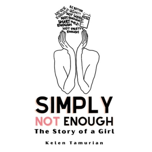 (영문도서) Simply Not Enough: The Story of a Girl Paperback, Elisely Publishing, English, 9781087874425