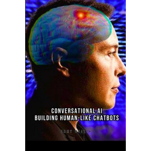 (영문도서) Conversational AI: Building Human-Like Chatbots Paperback, Blurb, English, 9788176461337