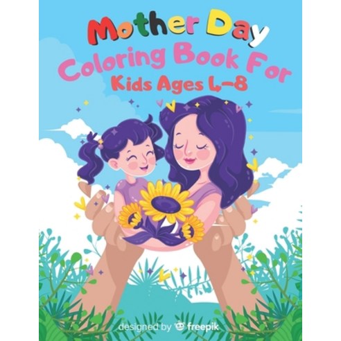 Mother Day Coloring Book For Kids Ages 4-8: This coloring book for kids A amazing book for activity Paperback, Independently Published, English, 9798739644428