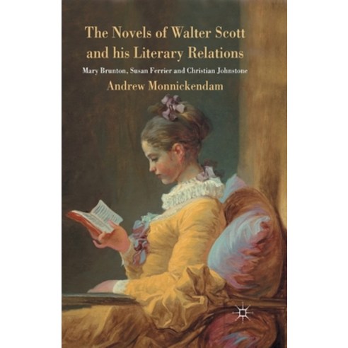 (영문도서) The Novels of Walter Scott and His Literary Relations: Mary Brunton Susan Ferrier and Christ... Paperback, Palgrave MacMillan, English, 9781349446711