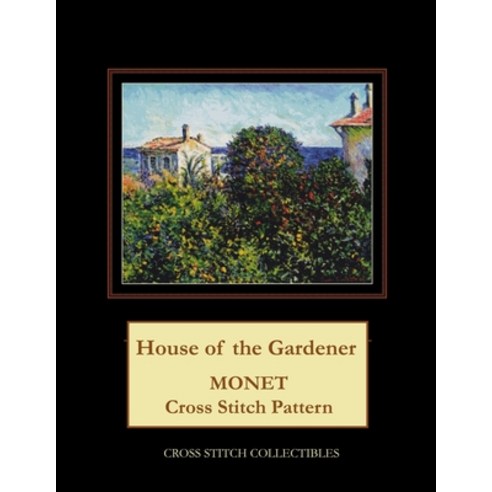 (영문도서) House of the Gardener: Monet Cross Stitch Pattern Paperback, Createspace Independent Pub..., English, 9781718914476