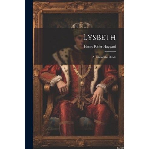 (영문도서) Lysbeth: A Tale of the Dutch Paperback, Legare Street Press, English, 9781021185358