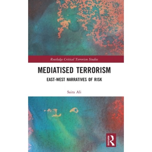(영문도서) Mediatised Terrorism: East-West Narratives of Risk Hardcover, Routledge, English, 9781032257273