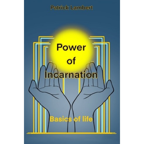 (영문도서) Power of Incarnation: Basics of Life Paperback, Independently Published, English, 9798856177489