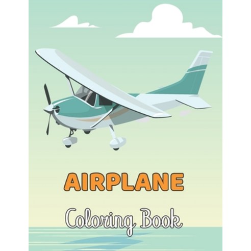 Airplane Coloring Book: Amazing Coloring Books Airplane for Kids ages 4-8 with 50+ Beautiful Colorin... Paperback, Independently Published, English, 9798705634255