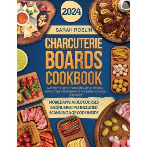 (영문도서) Charcuterie Boards Cookbook: Master the Art of Stunning and Flavorful Charcuterie Arrangement... Paperback, Top Notch International, English, 9781917038034