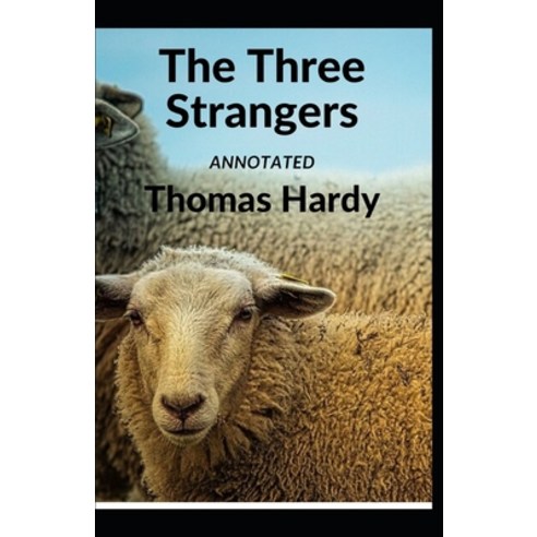 The Three Strangers Annotated Paperback, Independently Published, English, 9798742669753