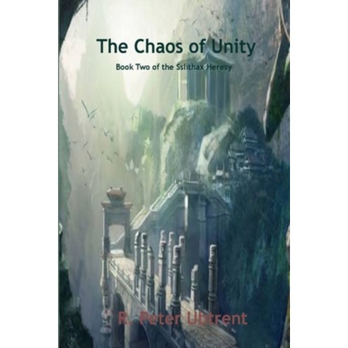 (영문도서) The Chaos of Unity - Book Two of The Sslithax Heresy Paperback, Lulu.com, English, 9781105815751