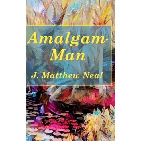 (영문도서) Amalgam-Man Hardcover, Dunn Avenue Press, English, 9781734937282