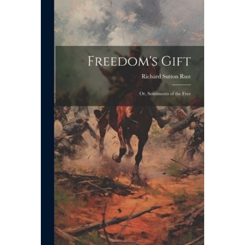 (영문도서) Freedom''s Gift: Or Sentiments of the Free Paperback, Legare Street Press, English, 9781022503762