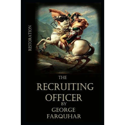 The Recruiting Officer By George Farquhar Illustrated Novel Paperback, Independently Published