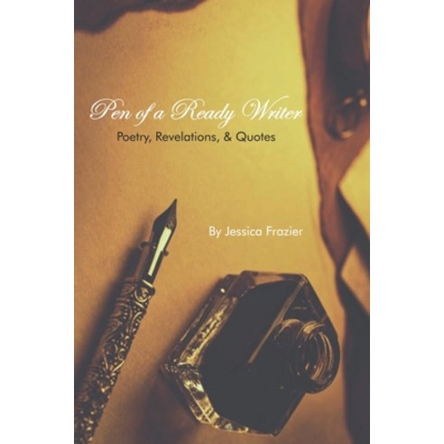 Pen of a Ready Writer: Poetry Revelations & Quotes Paperback, Independently Published, English, 9798638573409