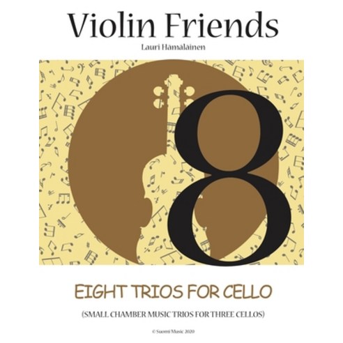 (영문도서) Eight Trios for Cello: Small Chamber Music Trios for Three Cellos (Suomi Music 2020) Paperback, Independently Published, English, 9798620545452