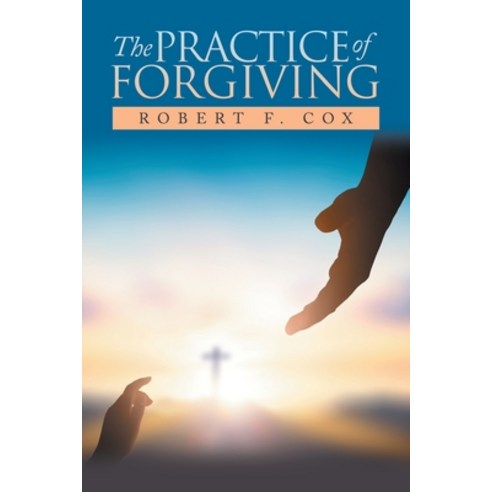 (영문도서) The Practice of Forgiving Paperback, Xlibris Us, English, 9781669862727