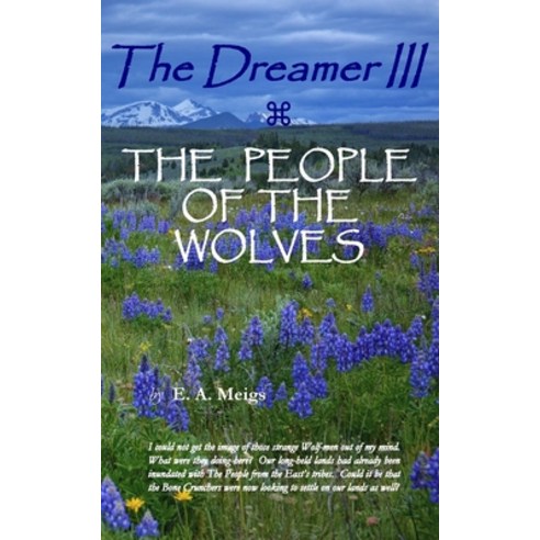 (영문도서) The Dreamer III THE PEOPLE OF THE WOLVES Paperback, Dreamer Literary Productions, English, 9780998125978