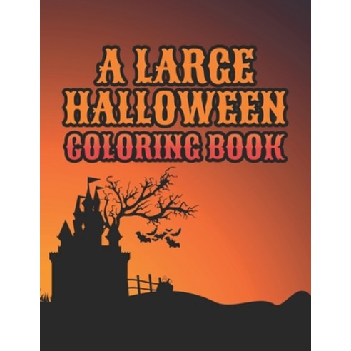 A Large Halloween Coloring Book: Advanced Adult Halloween Coloring Simply Creative Halloween Colorin... Paperback, Independently Published